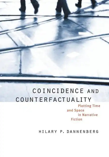 Coincidence and Counterfactuality: Plotting Time and Space in Narrative Fiction - Hardcover