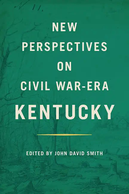 New Perspectives on Civil War-Era Kentucky - Paperback
