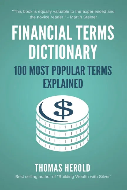Financial Terms Dictionary - 100 Most Popular Terms Explained - Paperback