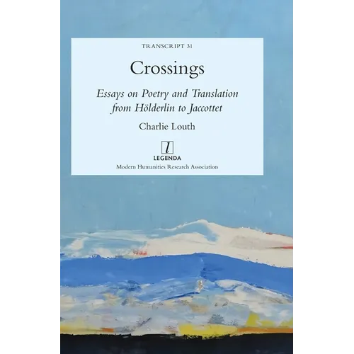Crossings: Essays on Poetry and Translation from Hölderlin to Jaccottet - Hardcover