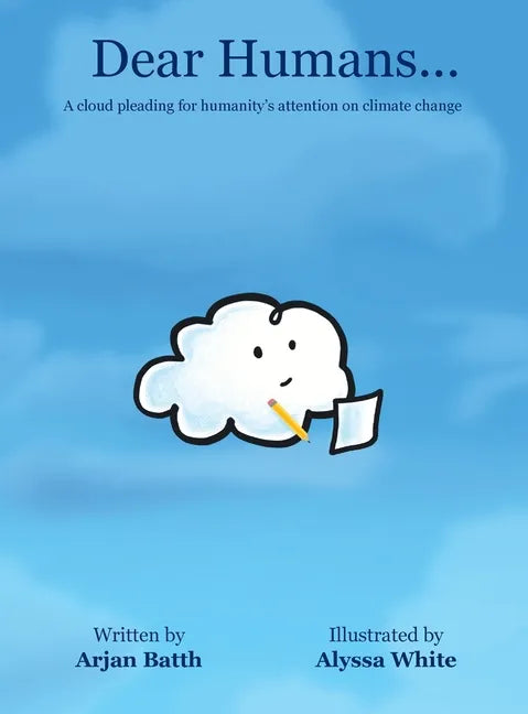 Dear Humans...: A cloud pleading for humanity's attention on climate change - Hardcover