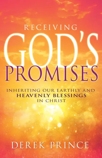 Receiving God's Promises: Inheriting Our Earthly and Heavenly Blessings in Christ - Paperback