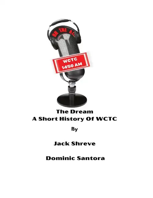 The Dream: Short History of WCTC - Paperback