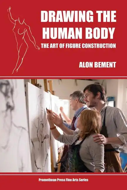 Drawing the Human Body: The Art of Figure Construction - Paperback