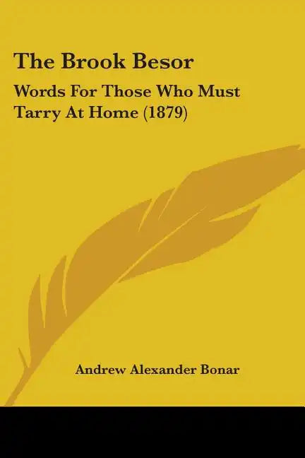 The Brook Besor: Words for Those Who Must Tarry at Home (1879) - Paperback
