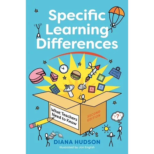 Specific Learning Differences, What Teachers Need to Know (Second Edition): Embracing Neurodiversity in the Classroom - Paperback