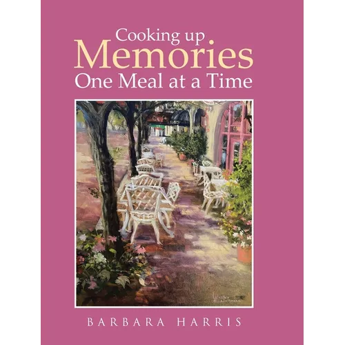 Cooking up Memories One Meal at a Time - Hardcover