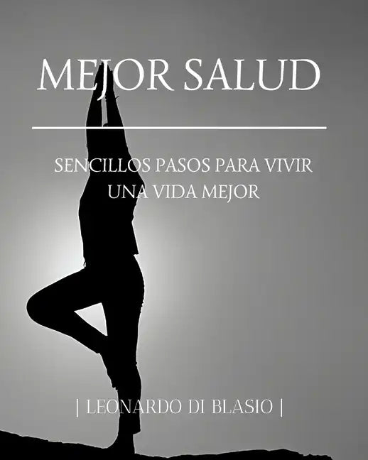 Mejor salud: Sencillos pasos para vivir una vida mejor - Paperback