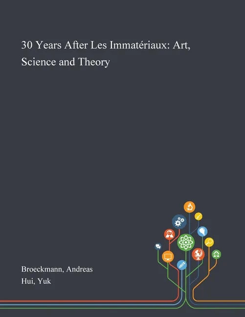 30 Years After Les Immatériaux: Art, Science and Theory - Paperback