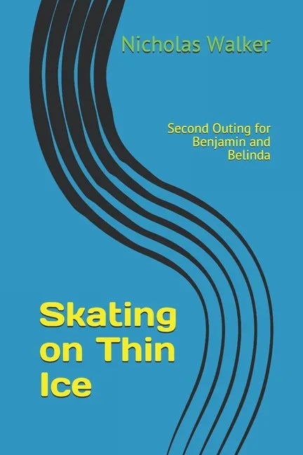 Skating on Thin Ice: Second Outing for Benjamin and Belinda - Paperback