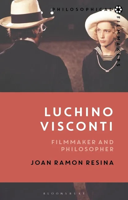 Luchino Visconti: Filmmaker and Philosopher - Hardcover