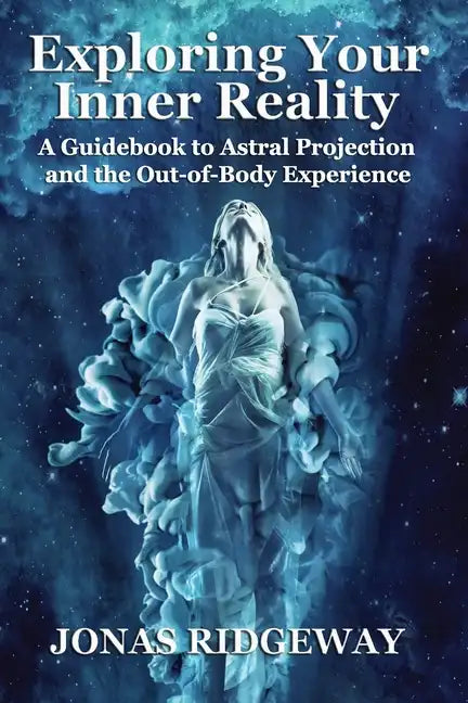 Exploring Your Inner Reality: A Guidebook for Out-of-Body Travel - Paperback