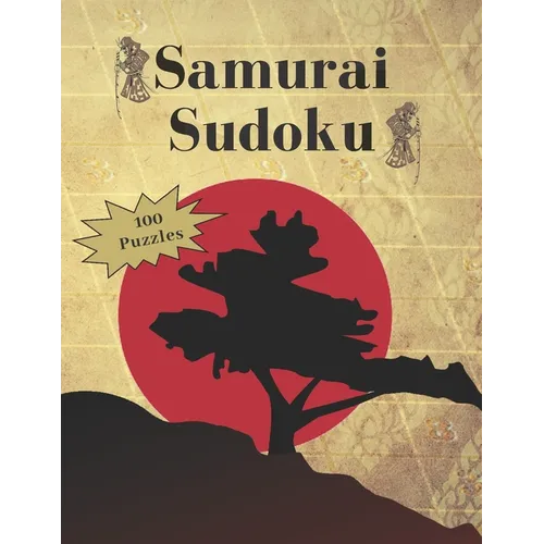Samurai Sudoku: Book of 500 Puzzles, Overlapping in 100 Samurai Games. Three Difficulty Levels: Easy, Medium, Hard. - Paperback