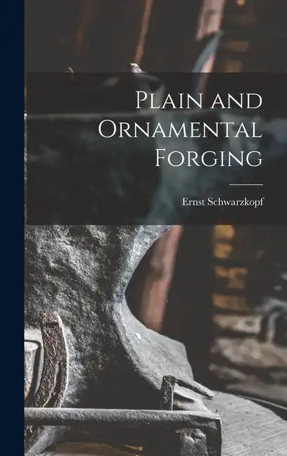 Plain and Ornamental Forging - Hardcover