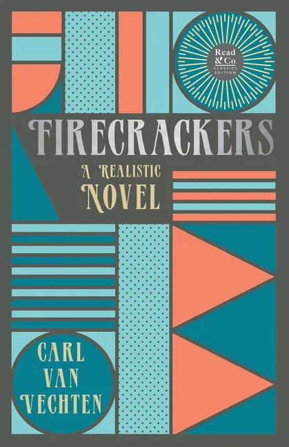 Firecrackers - A Realistic Novel (Read & Co. Classic Editions);With the Introductory Essay 'The Jazz Age Literature of the Lost Generation ' - Paperback
