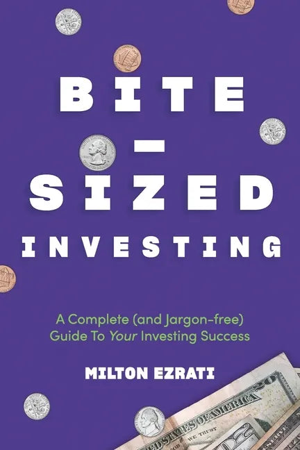 Bite-Sized Investing: A Complete (and Jargon-free) Guide To Your Investing Success - Paperback