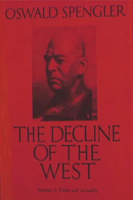 The Decline of the West, Vol. I: Form and Actuality - Paperback