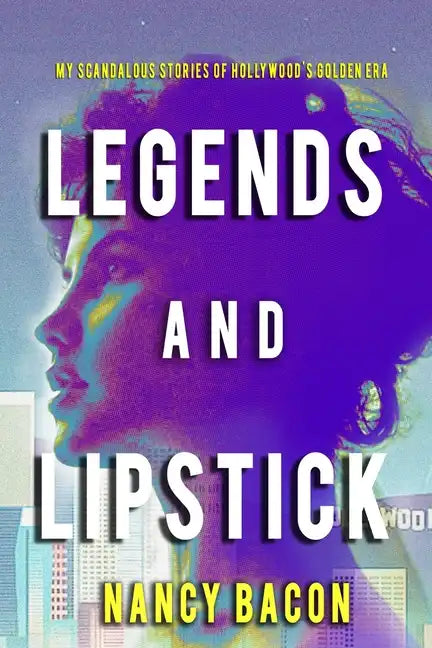 Legends and Lipstick: My Scandalous Stories of Hollywood's Golden Era - Paperback