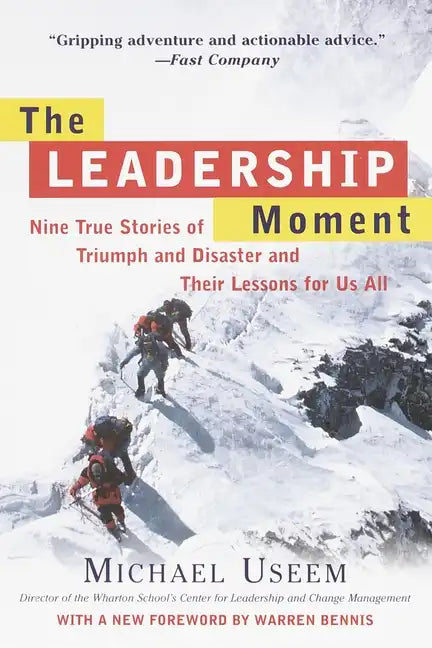 The Leadership Moment: Nine True Stories of Triumph and Disaster and Their Lessons for Us All - Paperback
