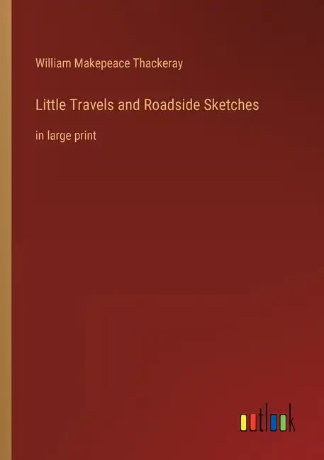Little Travels and Roadside Sketches: in large print - Paperback