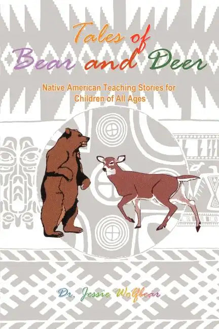 Tales of Bear and Deer: Native American Teaching Stories for Children of All Ages - Paperback