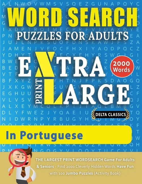 WORD SEARCH PUZZLES EXTRA LARGE PRINT FOR ADULTS IN PORTUGUESE - Delta Classics - The LARGEST PRINT WordSearch Game for Adults And Seniors - Find 2000 - Paperback