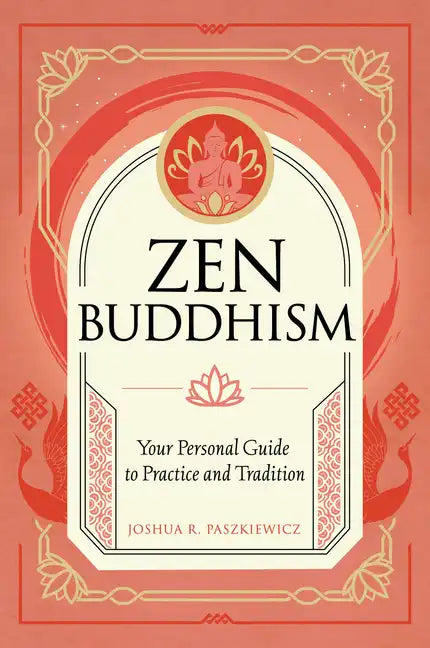 Zen Buddhism: Your Personal Guide to Practice and Tradition - Hardcover