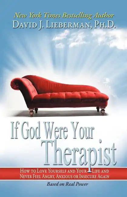 If God Were Your Therapist: How to Love Yourself and Your Life and Never Feel Angry, Anxious or Insecure Again - Paperback