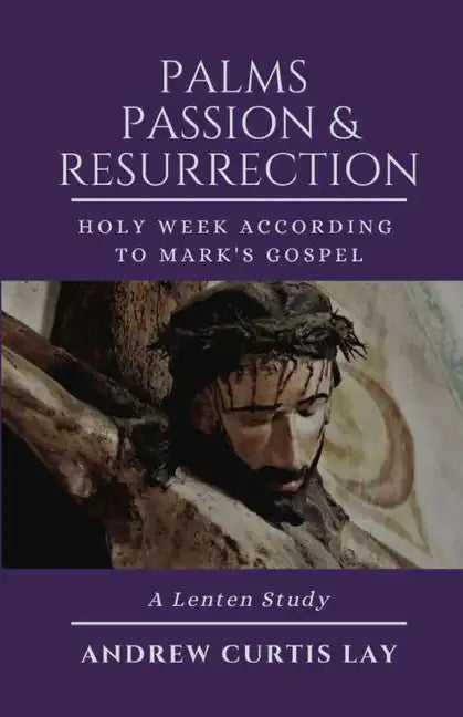 Palms, Passion, and Resurrection - Paperback