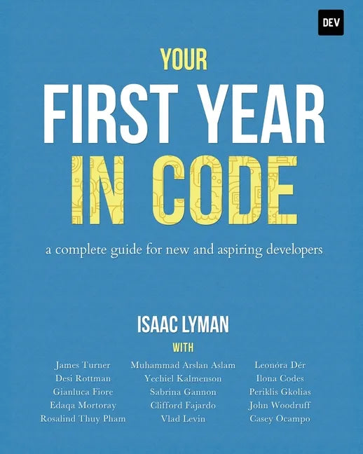 Your First Year in Code: A complete guide for new & aspiring developers - Paperback