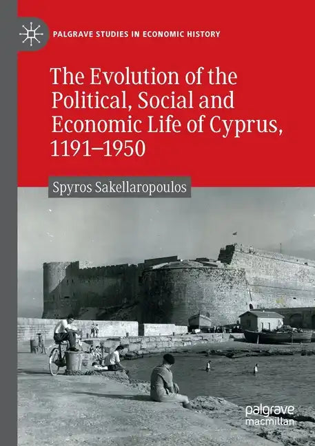 The Evolution of the Political, Social and Economic Life of Cyprus, 1191-1950 - Paperback