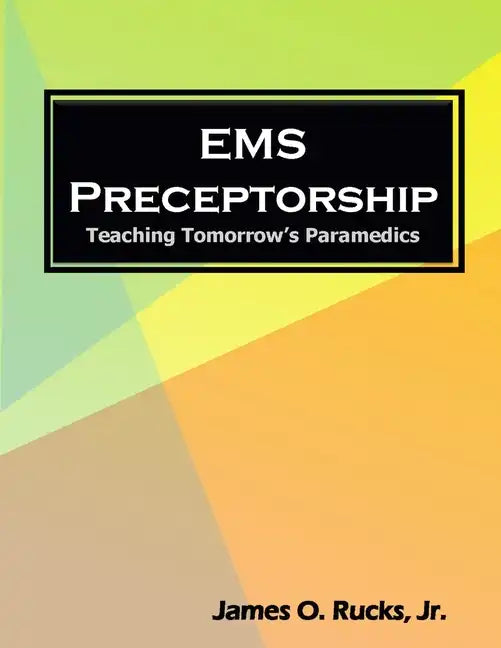 EMS Preceptorship: Teaching Tomorrow's Paramedics - Paperback