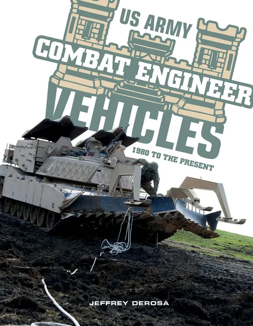 US Army Combat Engineer Vehicles: 1980 to the Present - Hardcover