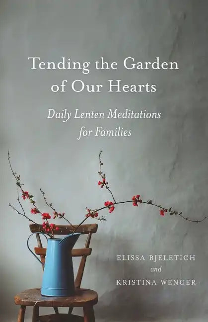Tending the Garden of Our Hearts - Paperback