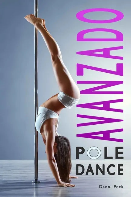 Pole Dance Avanzado: Para Fitness y Diversión - Paperback