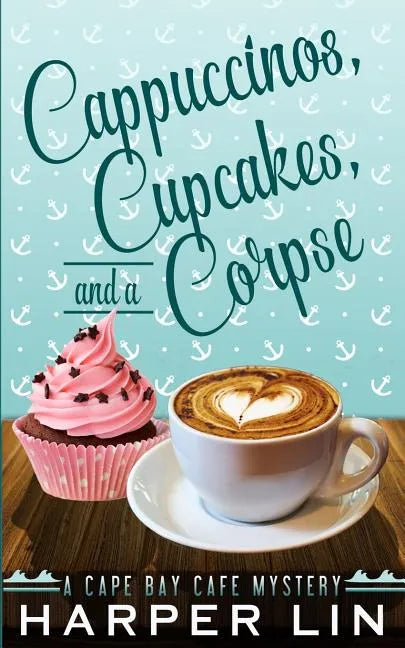 Cappuccinos, Cupcakes, and a Corpse - Paperback