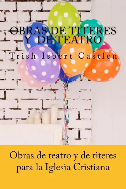 Obras de teatro y de titeres cristianas: Para la familia y los ninos - Paperback