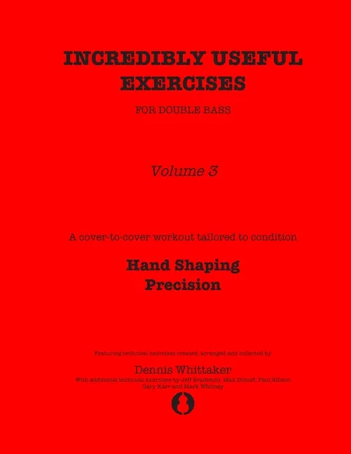 Incredibly Useful Exercises for Double Bass: Volume 3 - Hand Shaping, Precision - Paperback
