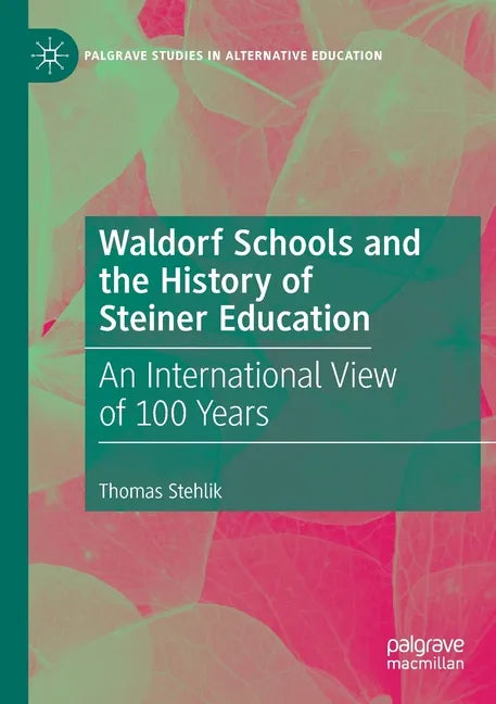 Waldorf Schools and the History of Steiner Education: An International View of 100 Years - Paperback