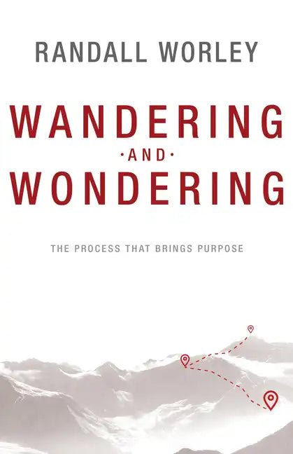 Wandering and Wondering: The Process That Brings Purpose - Paperback
