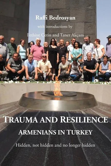 Trauma and Resilience: Armenians in Turkey - Hidden, not hidden and no longer hidden - Paperback