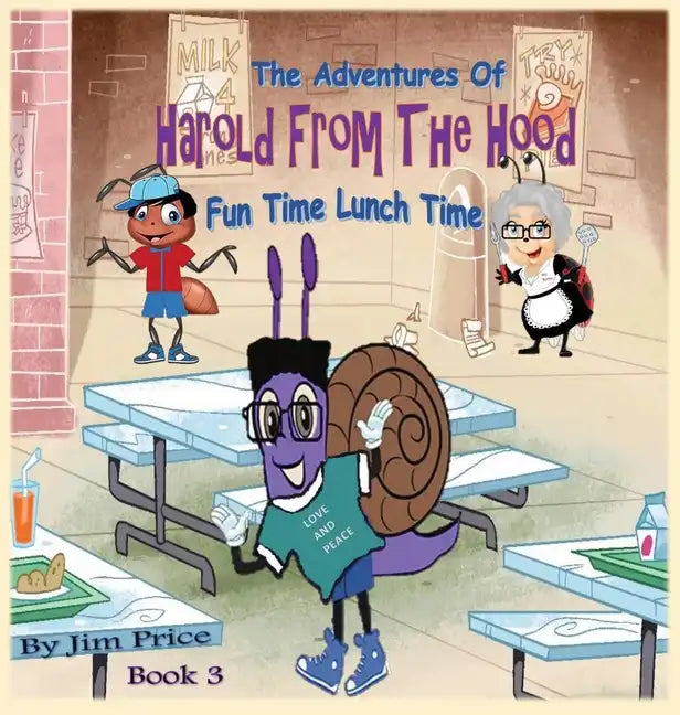 The Adventures of Harold from the Hood: Fun Time Lunch Time - Hardcover