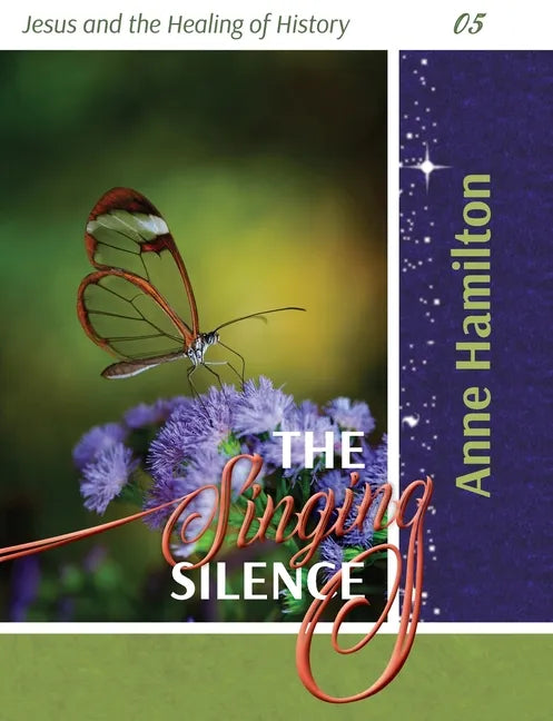 The Singing Silence: Jesus and the Healing of History 05 - Paperback