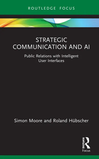 Strategic Communication and AI: Public Relations with Intelligent User Interfaces - Hardcover