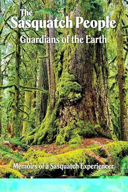 The Sasquatch People: Guardians of the Earth - Paperback