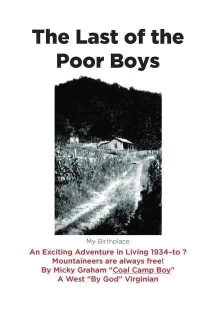 The Last of the Poor Boys: An Exciting Adventure in Living 1934-to ? Mountaineers are always free! - Paperback