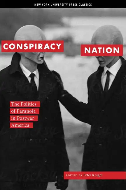Conspiracy Nation: The Politics of Paranoia in Postwar America - Paperback