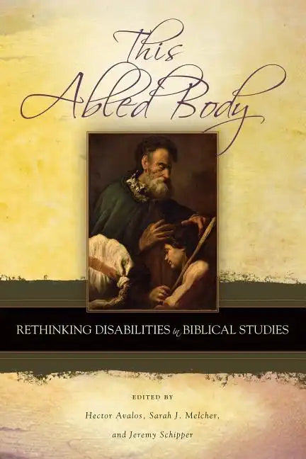 This Abled Body: Rethinking Disabilities in Biblical Studies - Paperback