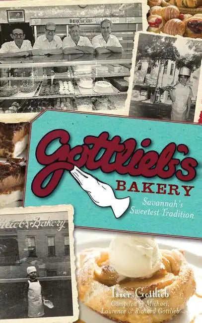 Gottlieb's Bakery: Savannah's Sweetest Tradition - Hardcover