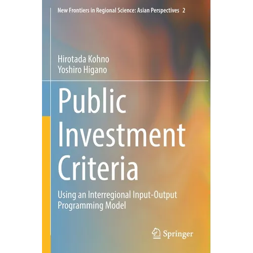 Public Investment Criteria: Using an Interregional Input-Output Programming Model - Paperback